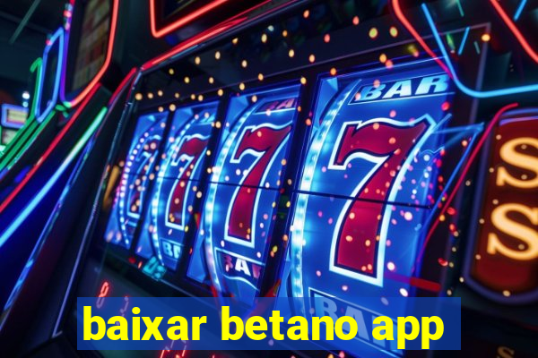 baixar betano app